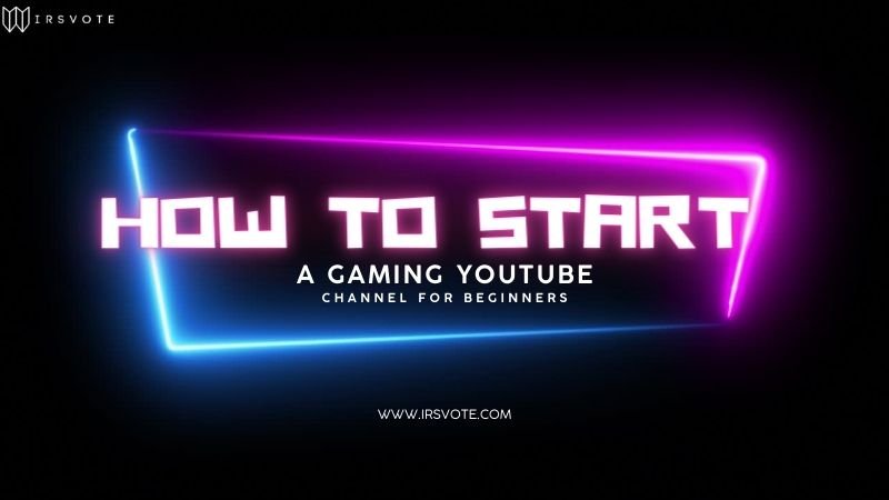 How To Start A Gaming Youtube Channel For Beginners